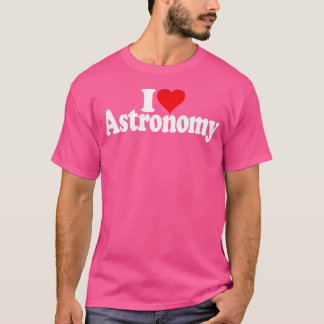 I Love Heart Astronomy The Universe T-Shirt