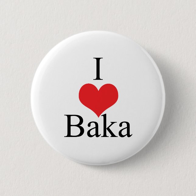 I Love (Heart) Baka 6 Cm Round Badge (Front)