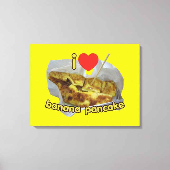 I Love (Heart) Banana Pancake ... Thai Street Food Canvas Print (Front)