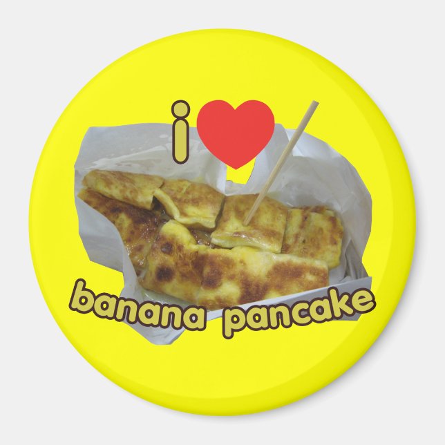 I Love (Heart) Banana Pancake ... Thai Street Food Magnet (Front)