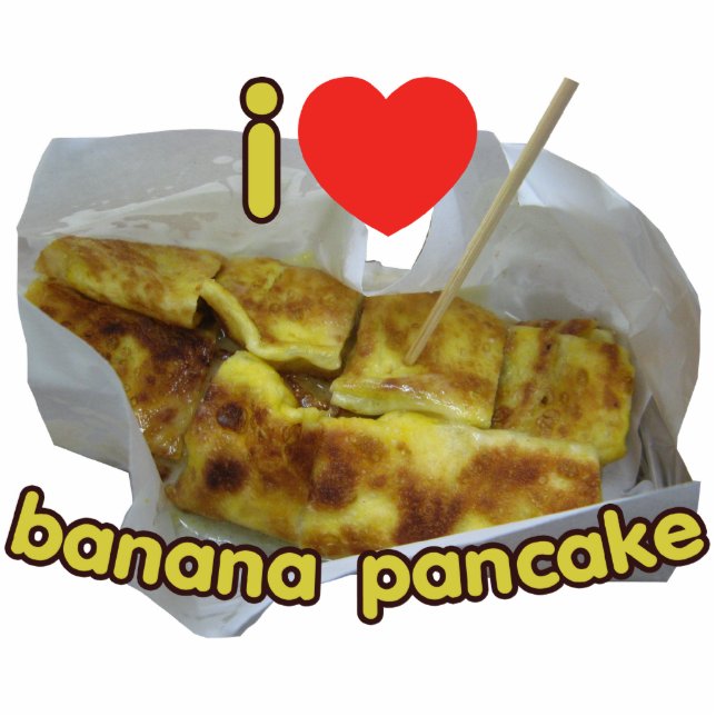 I Love (Heart) Banana Pancake ... Thai Street Food Standing Photo Sculpture (Front)
