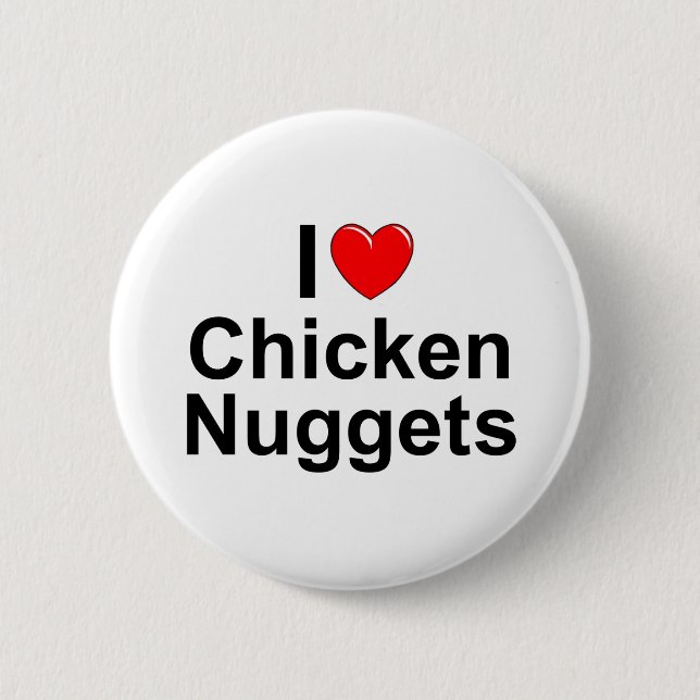 I Love (Heart) Chicken Nuggets 6 Cm Round Badge (Front)
