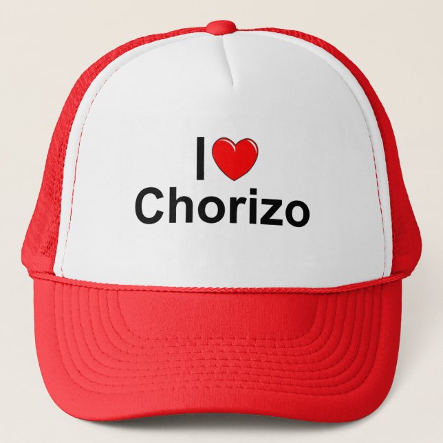 I Love (Heart) Chorizo Trucker Hat (Front)