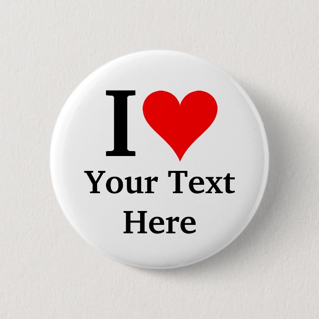 I Love (Heart) Customizable Button Badge (Front)