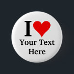 I Love (Heart) Customizable Button Badge<br><div class="desc">You can customize this badge by entering your own text. Show to others what you really love.</div>