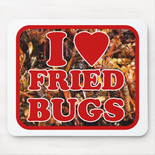I Love (Heart) Fried Bugs / Edible Insects Mouse Mat (Front)