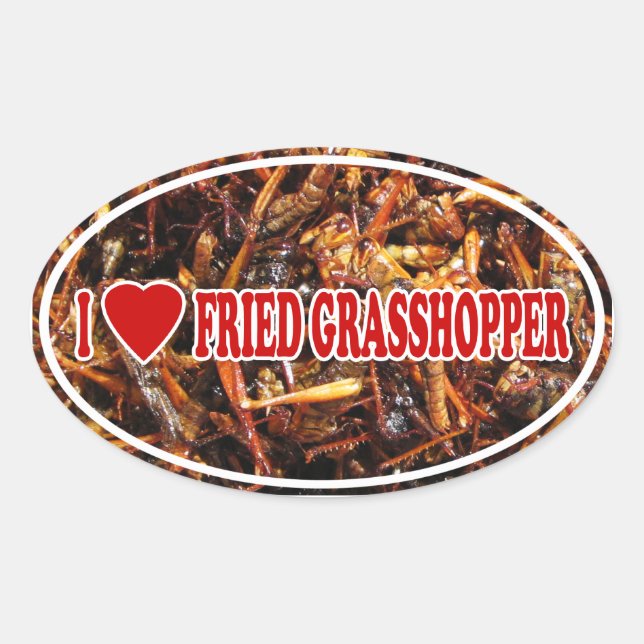 I Love (Heart) Fried Grasshopper Oval Sticker (Front)
