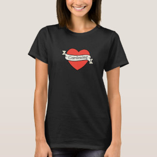 I Love Heart Gardening Rebellious Gardener Heart G T-Shirt
