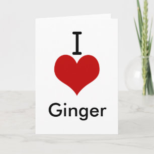 I Love (heart) Ginger Card