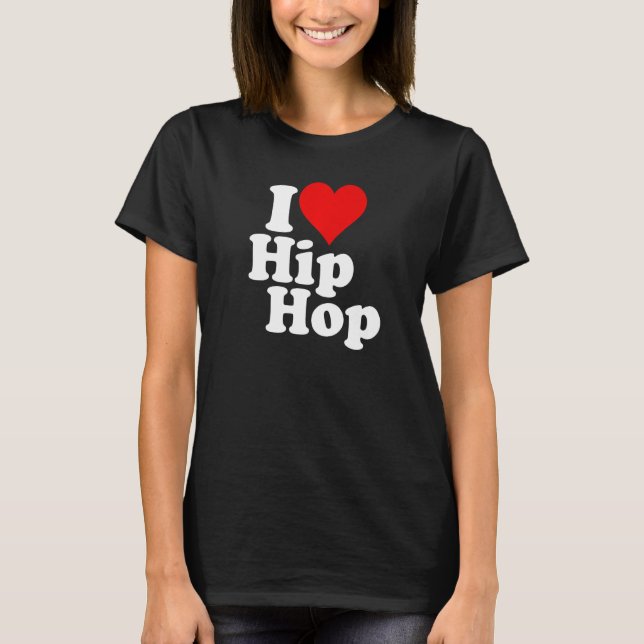 I LOVE HEART HIP HOP RAP 1 T-Shirt (Front)