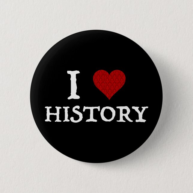 I Love (Heart) History 6 Cm Round Badge (Front)