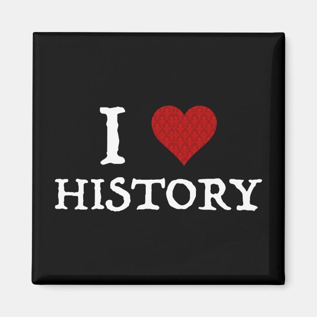 I Love (Heart) History Magnet (Front)