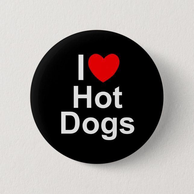 I Love (Heart) Hot Dogs 6 Cm Round Badge (Front)