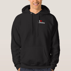I LOVE HEART LAHAINA MAUI HAWAII HAWAIIAN ISLANDS HOODIE