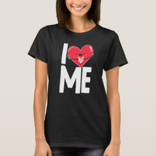 I Love Heart Me Myself Self Love   T-Shirt
