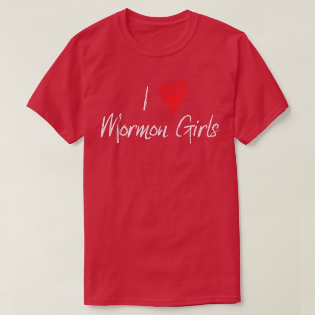 I Love Heart Mormon Girls Funny LDS  T-Shirt (Design Front)