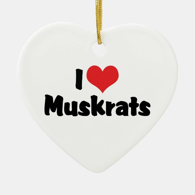 I Love Heart Muskrats Ceramic Tree Decoration (Front)