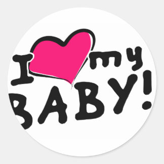 I love (heart) my baby! (boy or girl) classic round sticker