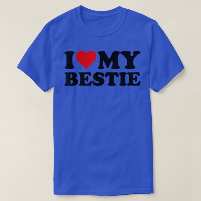 I LOVE HEART MY BESTIE BESTFRIEND BEST FRIEND BFF  T-Shirt (Design Front)