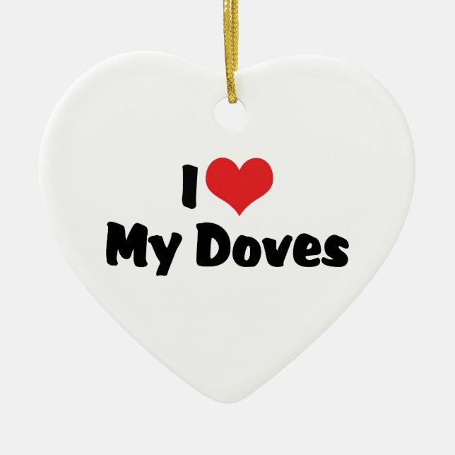 I Love Heart My Doves Ceramic Tree Decoration (Front)