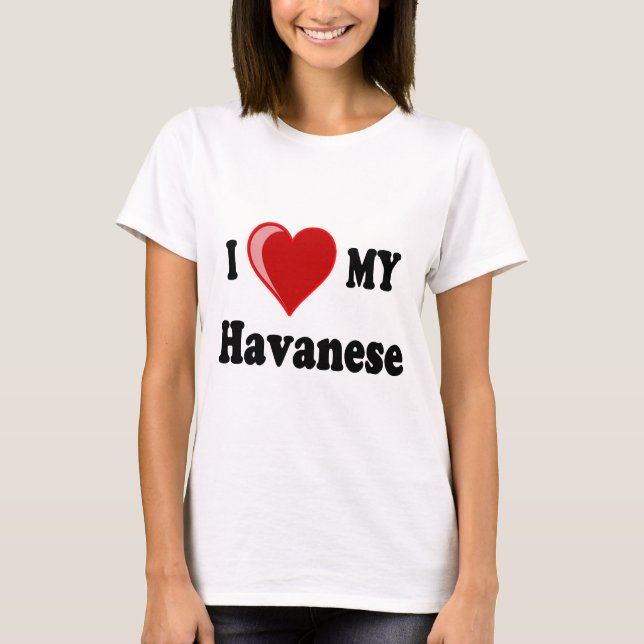 I Love (Heart) My Havanese Dog T-Shirt (Front)