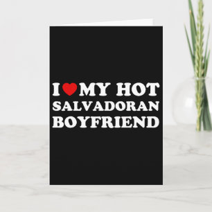 I Love (heart) My Hot Salvadoran Boyfriend Valenti Card