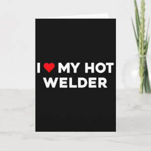 I Love (heart) My Hot Welder Valentine Couple Card
