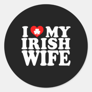 I Love Heart My Irish Wife St Patricks Day  Classic Round Sticker