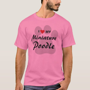 I Love (Heart) My Miniature Poodle Dog Lover Shirt
