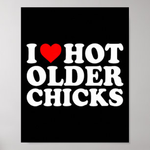 I Love Heart My Older Chicks Girls Women Cute Funn Poster