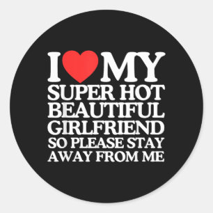 I Love Heart My Super Hot Beautiful Girlfriend Y2k Classic Round Sticker
