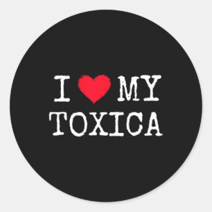 I Love Heart My Toxica Toxic Girlfriend Latina Nov Classic Round Sticker