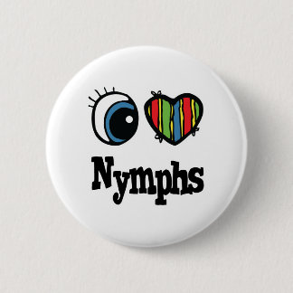 I Love (Heart) Nymphs 6 Cm Round Badge