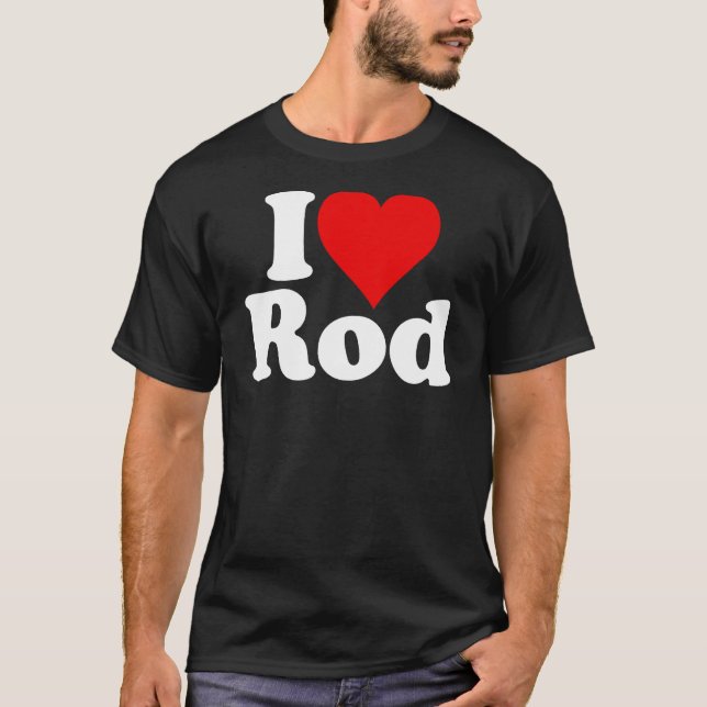 I LOVE HEART ROD RODNEY RODERICK T-Shirt (Front)