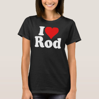 I LOVE HEART ROD RODNEY RODERICK T-Shirt