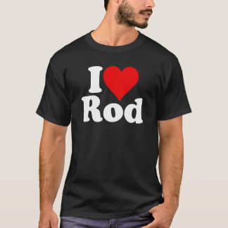 I LOVE HEART ROD RODNEY RODERICK T-Shirt