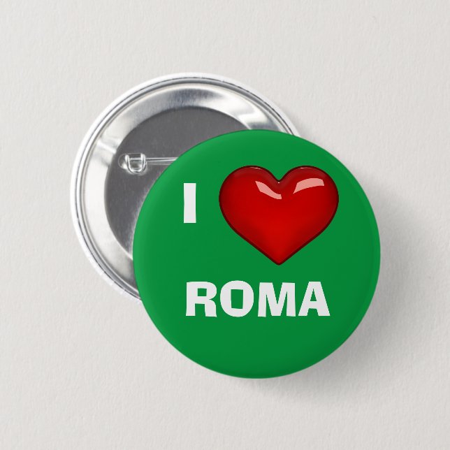 I LOVE (HEART) ROMA editable 6 Cm Round Badge (Front & Back)