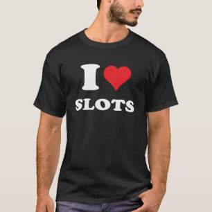 I Love Heart Slots Funny Playing Slots Machines Qu T-Shirt
