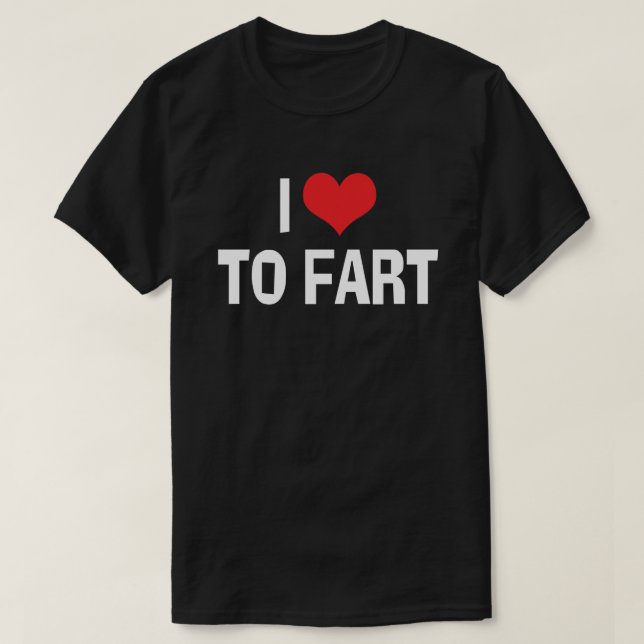 I Love Heart To Fart - Funny Fart Humour T-Shirt (Design Front)