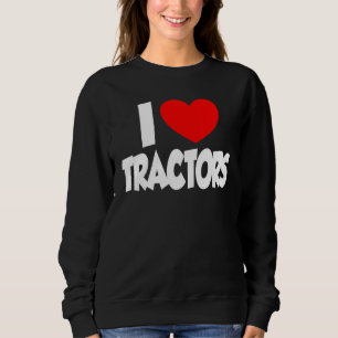 I Love Heart Tractors Farm Boys Men Women Sweatshirt