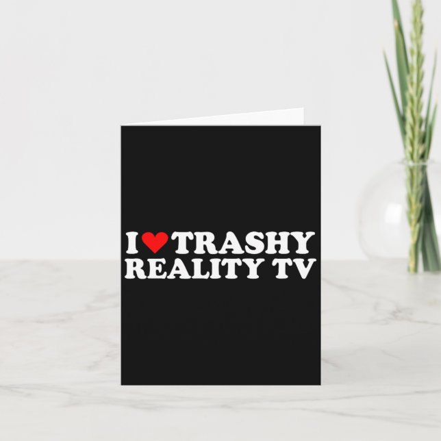 I Love Heart Trashy Reality Tv Simple Cute Funny  Card (Front)