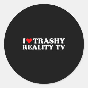 I Love Heart Trashy Reality Tv Simple Cute Funny  Classic Round Sticker
