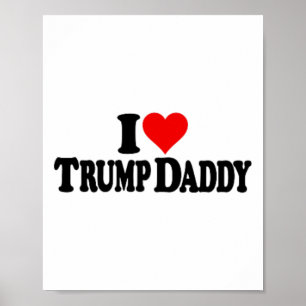 I Love Heart Trump Daddy Daddy's Home Poster