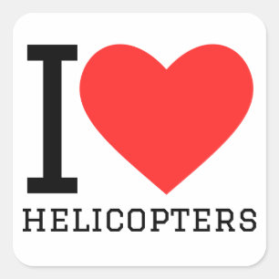 I love helicopters  square sticker