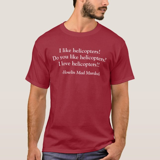 I love helicopters! T-Shirt (Front)