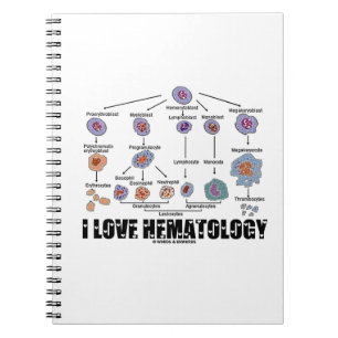 I Love Hematology (Blood Cell Lineage) Notebook