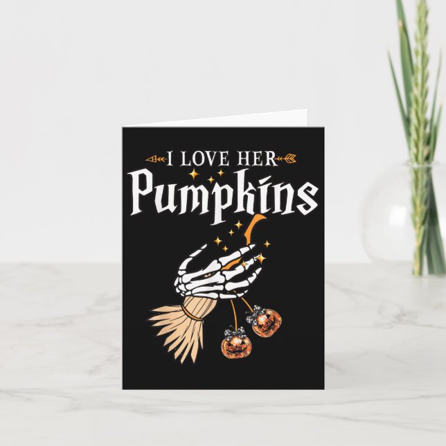 I Love Her Pumpkins She Likes My Broomstick Hallow Card (Front)