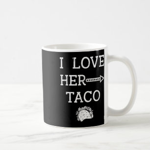 I Love Her Taco Cinco De Mayo Men Husband Boyfrien Coffee Mug