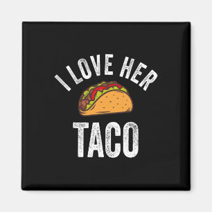I Love Her Taco Shirt Funny Cinco De Mayo Mexican Magnet