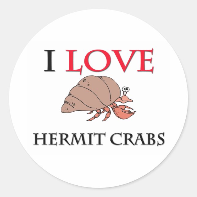 I Love Hermit Crabs Classic Round Sticker (Front)
